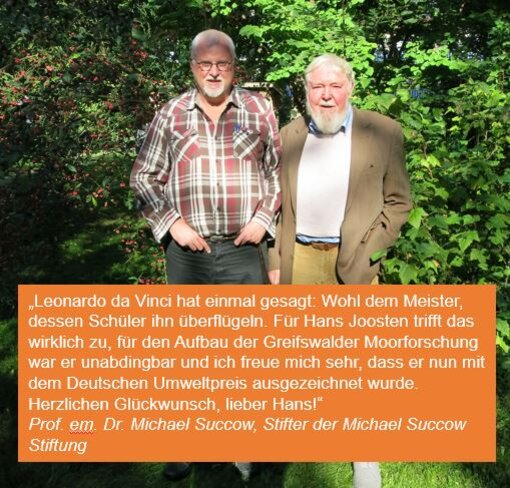 DBU-Umweltpreisgewinner und Stiftungsratsmitglied Hans Joosten mit dem Stifter Michael Succow (c) Michael Succow Stiftung