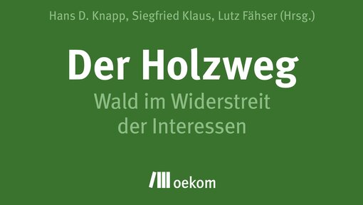 Das Buch „Der Holzweg“ ist ab sofort unter www.oekom.de lieferbar.